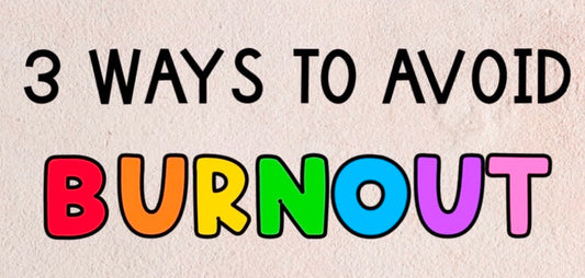3 Ways To Avoid Burn Out